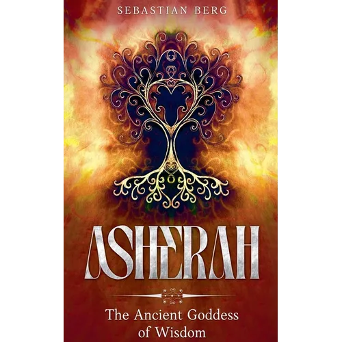 Asherah: The Ancient Goddess of Wisdom