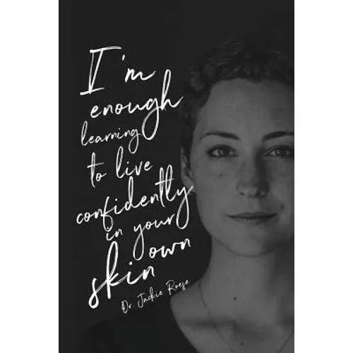I'm Enough: Learning to live confidently in your own skin