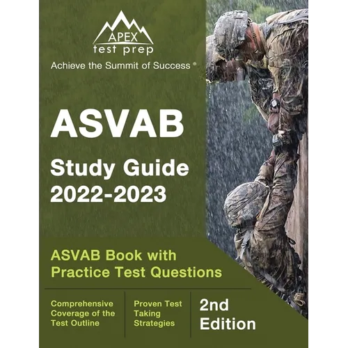 ASVAB Study Guide 2022-2023: ASVAB Prep Book with Practice Test Questions [2nd Edition]