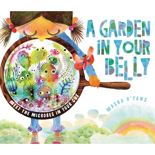 A Garden in Your Belly: Meet the Microbes in Your Gut