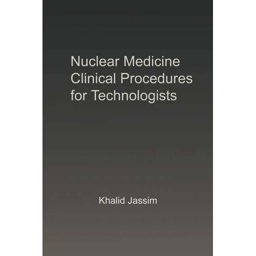 Nuclear Medicine Clinical Procedures for Technologists
