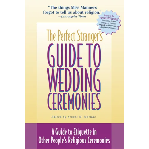 The Perfect Stranger's Guide to Wedding Ceremonies: A Guide to Etiquette in Other People's Religious Ceremonies