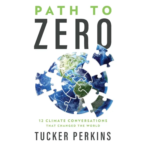 Path to Zero: 12 Climate Conversations That Changed the World