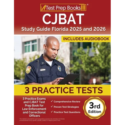 CJBAT Study Guide Florida 2025 and 2026: 3 Practice Exams and CJBAT Test Prep Book for Law Enforcement and Correctional Officers [3rd Edition]