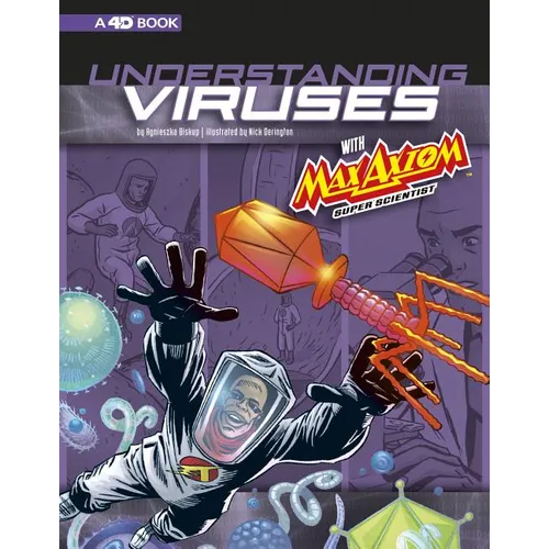 Understanding Viruses with Max Axiom, Super Scientist: 4D an Augmented Reading Science Experience