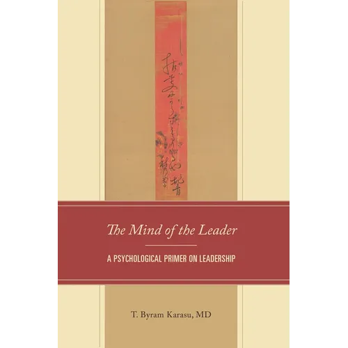 The Mind of the Leader: A Psychological Primer on Leadership