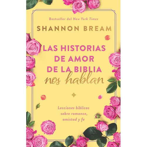 Las Historias de Amor de la Biblia Nos Hablan / The Love Stories of the Bible Speak: Biblical Lessons on Romance, Friendship, and Faith