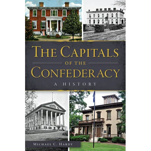 The Capitals of the Confederacy: A History