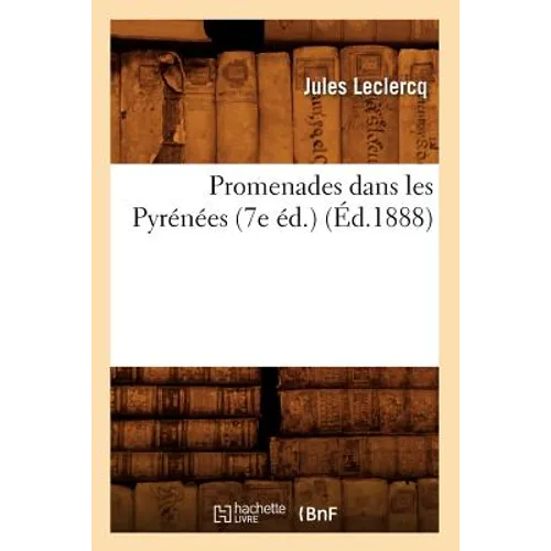 Promenades Dans Les Pyrénées (7e Éd.) (Éd.1888)