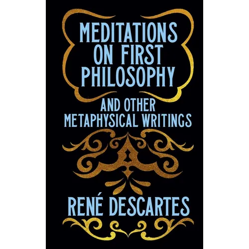 Meditations on First Philosophy and Other Metaphysical Writings: Gilded Pocket Edition