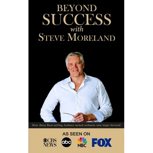 Beyond Success with Steve Moreland