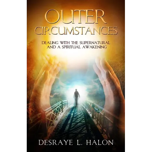 Outer Circumstances: Dealing with the Supernatural and a Spiritual Awakening
