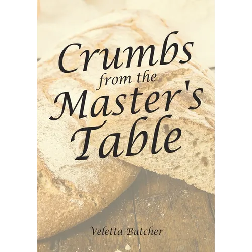 Crumbs from the Master's Table