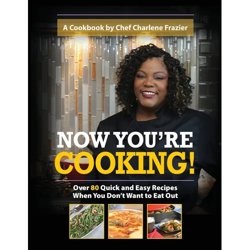 Now You're Cooking: Over 80 Quick and Easy Recipes When You Don't Want to Eat Out