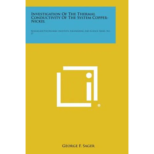 Investigation of the Thermal Conductivity of the System Copper-Nickel: Rensselaer Polytechnic Institute, Engineering and Science Series, No. 27