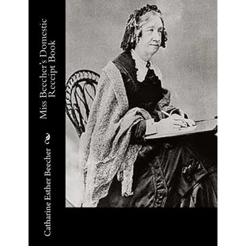 Miss Beecher's Domestic Receipt Book