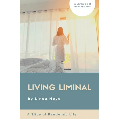 Living Liminal: A Slice of Pandemic Life