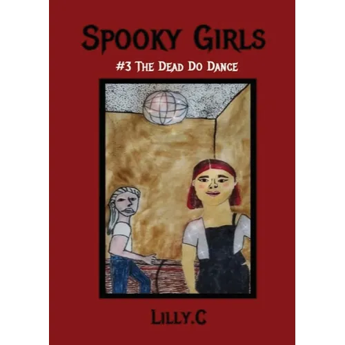 Spooky Girls: #3 The Dead Do Dance