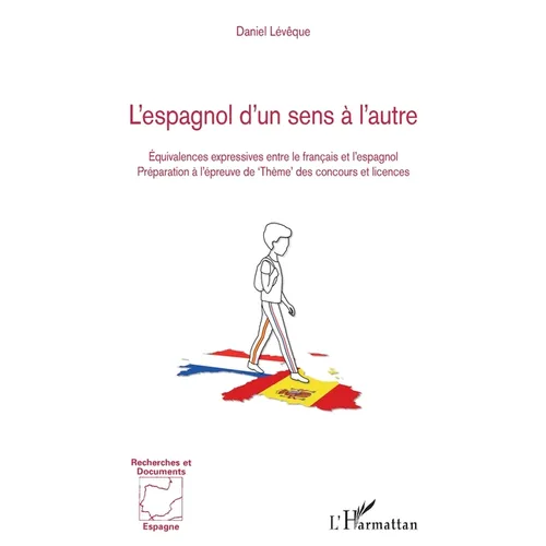 L'espagnol d'un sens à l'autre: Équivalences expressives entre le français et l'espagnol Préparation à l'épreuve de 'Thème' des concours et licences
