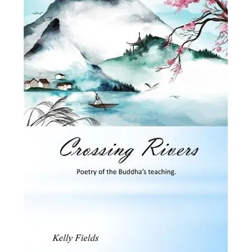 Crossing Rivers: Poetic interpretation of the Dhammapada
