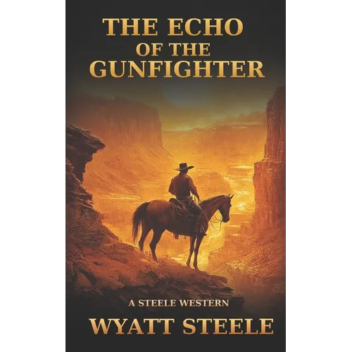 The Echo of the Gunfighter: Classic Western Novel