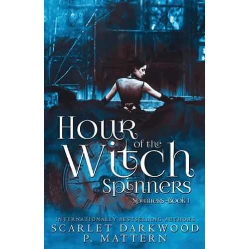Hour of the Witch Spinners: Spinners-Book 1