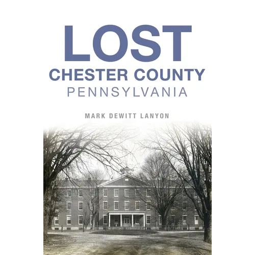 Lost Chester County, Pennsylvania