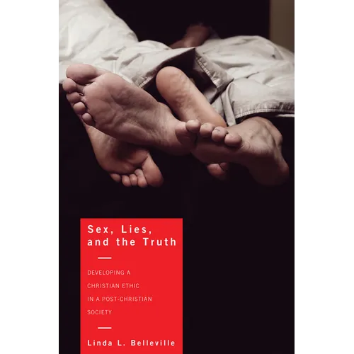 Sex, Lies, and the Truth: Developing a Christian Ethic in a Post-Christian Society