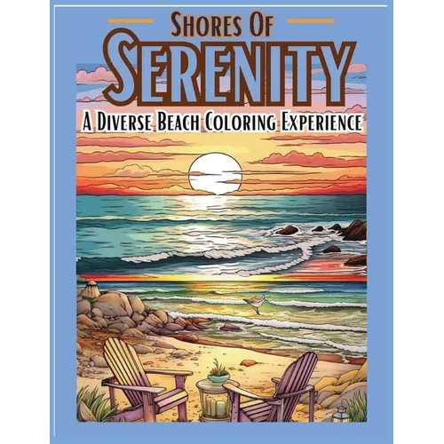 Shores Of Serenity: A Diverse Beach Coloring Experience: Beaches Coloring Book Relaxing Coloring Books Landscape and Architecture Coloring Books Multi