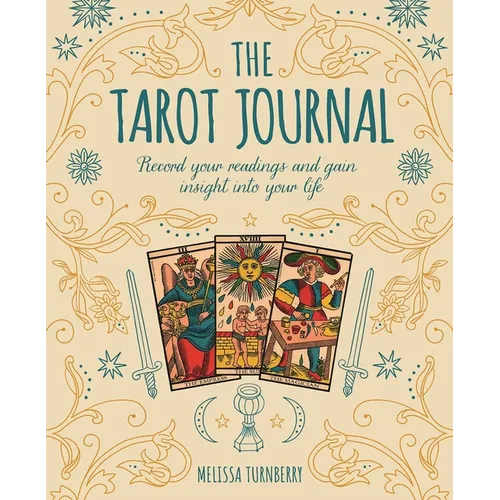 The Tarot Journal: Record Your Readings and Gain Insight Into Your Life