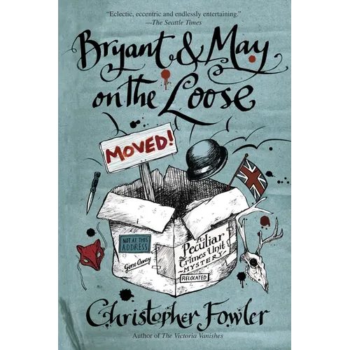 Bryant & May on the Loose: A Peculiar Crimes Unit Mystery