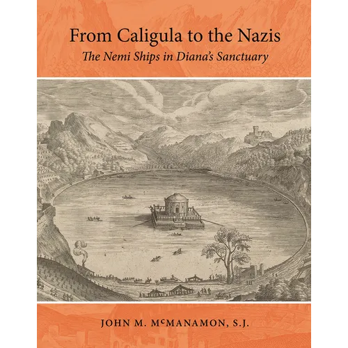 From Caligula to the Nazis: The Nemi Ships in Diana's Sanctuary