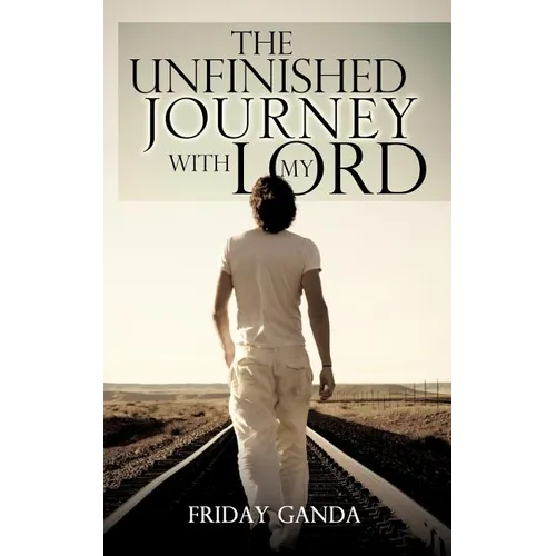 The Unfinished Journey with My Lord