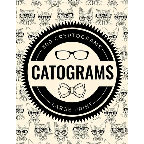 Catograms: 300 Cryptograms Featuring Fun Cat Trivia and Facts - Large Print