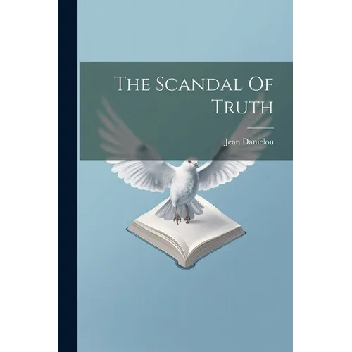 The Scandal Of Truth