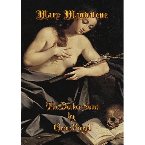 Mary Magdalene, The Darker Saint