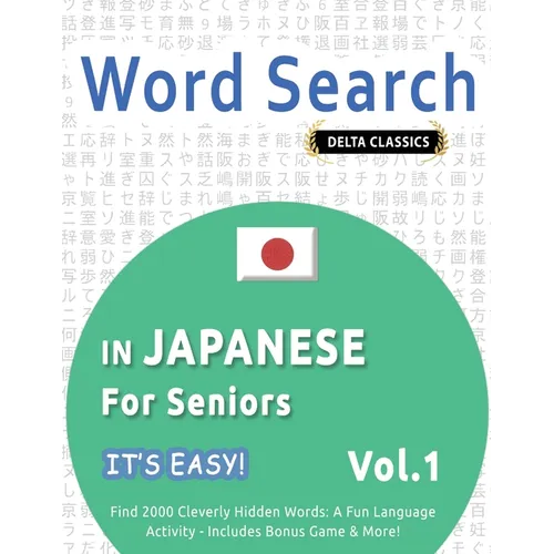 Word Search in Japanese for Seniors - It's Easy! Vol.1 - Delta Classics - Find 2000 Cleverly Hidden Words: A Fun Language Activity - Includes Bonus Ga