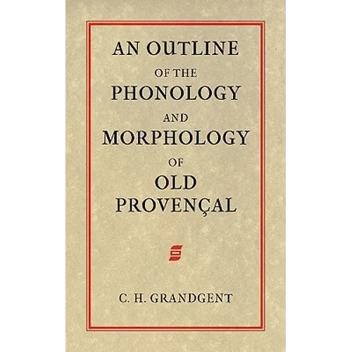 An Outline of the Phonology and Morphology of Old Provencal