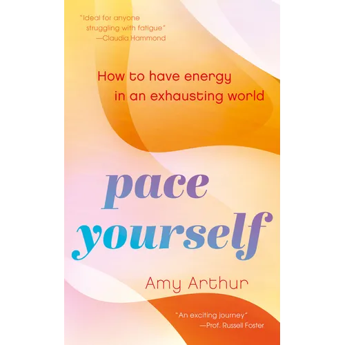 Pace Yourself: How to Have Energy in an Exhausting World