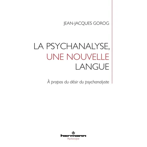 La psychanalyse, une nouvelle langue: À propos du désir du psychanalyste