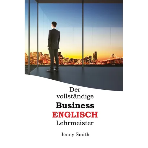 Der vollständige Business-Englisch Lehrmeister
