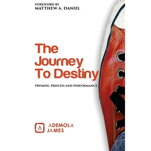 The Journey to Destiny: Promise, Process & Performance