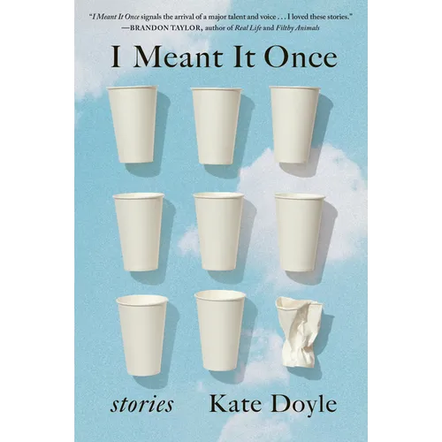I Meant It Once: Stories