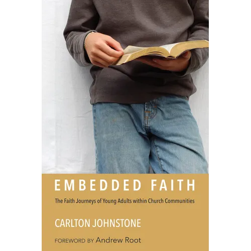 Embedded Faith: The Faith Journeys of Young Adults Within Church Communities