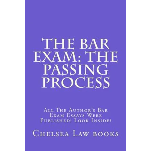 The Bar Exam: The Passing Process: All The Author's Bar Exam Essays Were Published! Look Inside!