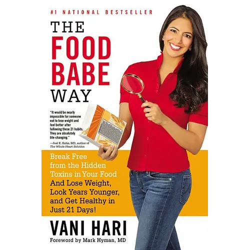 The Food Babe Way: Break Free from the Hidden Toxins in Your Food and Lose Weight, Look Years Younger, and Get Healthy in Just 21 Days!