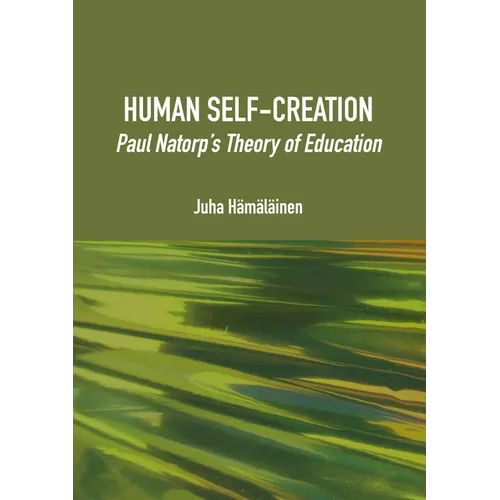 Human Self-Creation: Paul Natorp's Theory of Education