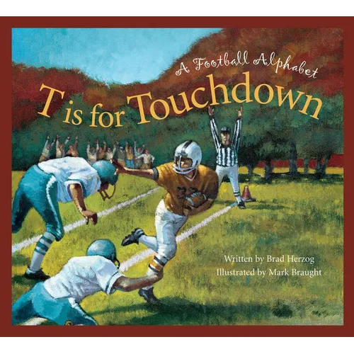 T Is for Touchdown: A Football Alphabet