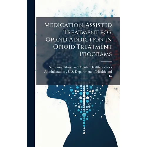 Medication-Assisted Treatment for Opioid Addiction in Opioid Treatment Programs