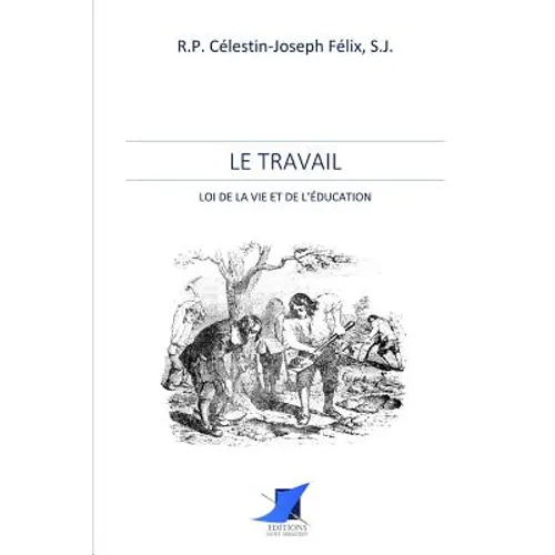 Le Travail - loi de la vie et de l'éducation